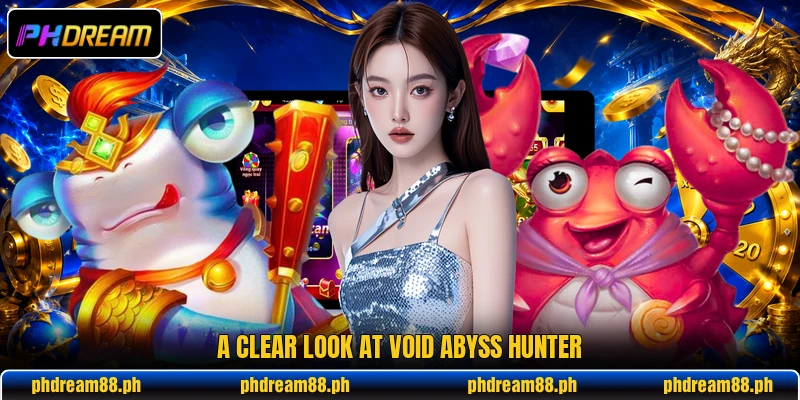 A clear look at Void Abyss Hunter A clear look at Void Abyss Hunter
