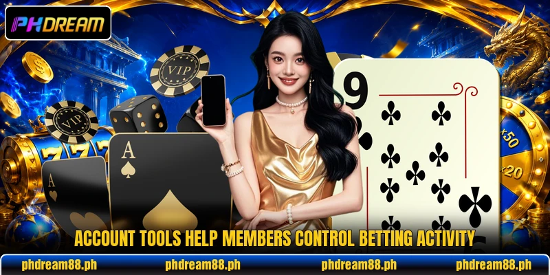 Account tools help members control betting activity