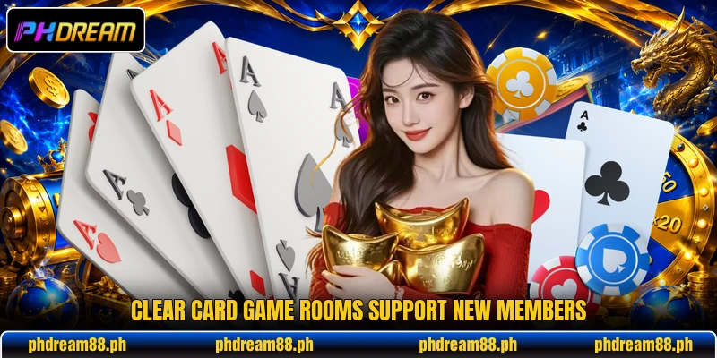 Clear card game rooms support new members Clear card game rooms support new members
