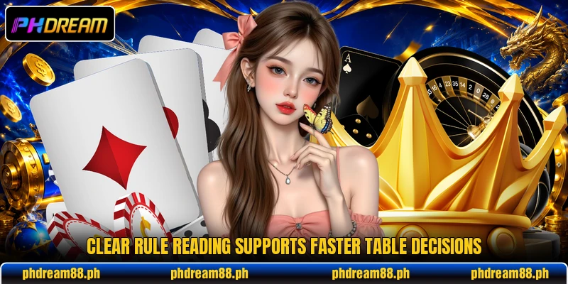 Clear rule reading supports faster table decisions