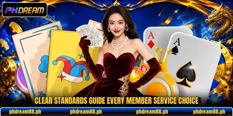 Clear standards guide every member service choice