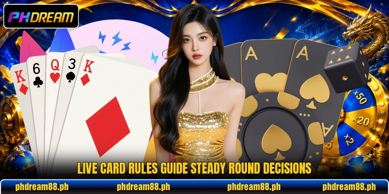 Live card rules guide steady round decisions
