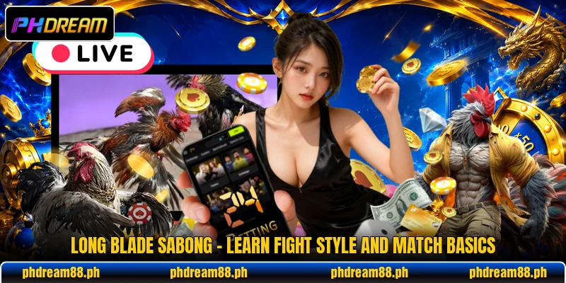 Long Blade Sabong - Learn Fight Style And Match Basics