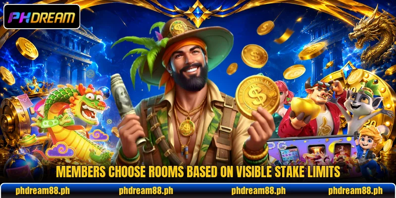 Members choose rooms based on visible stake limits Members choose rooms based on visible stake limits