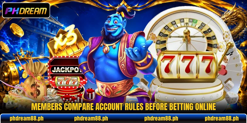 Members compare account rules before betting online