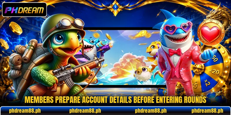 Members prepare account details before entering rounds Members prepare account details before entering rounds