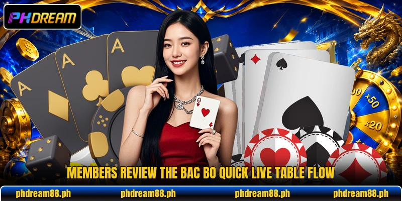 Members review the Bac Bo Quick Live table flow