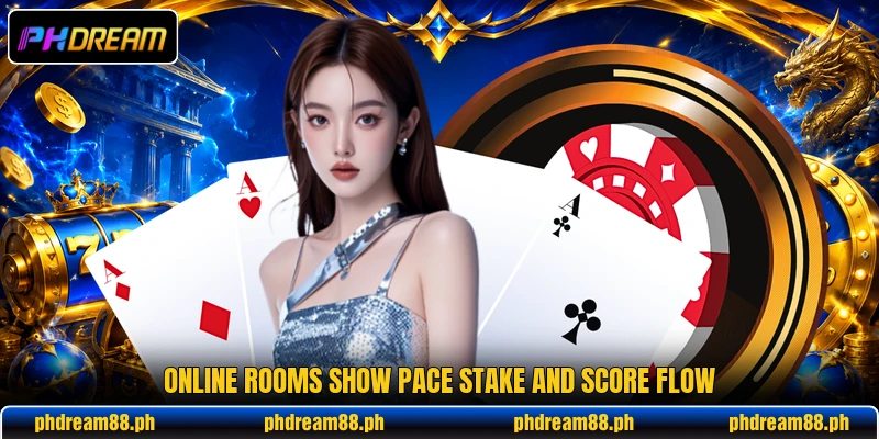 Online rooms show pace stake and score flow