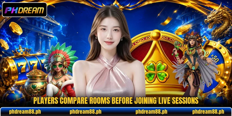 Players compare rooms before joining live sessions