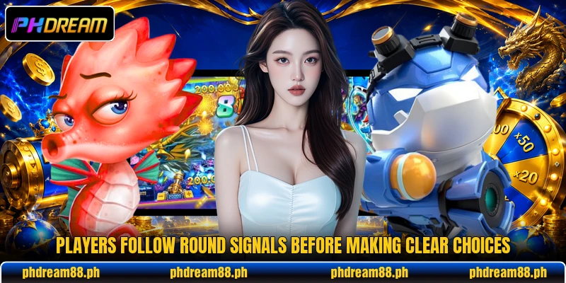Players follow round signals before making clear choices Players follow round signals before making clear choices