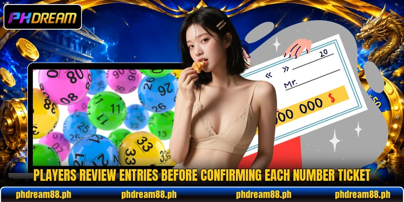 Players review entries before confirming each number ticket Players review entries before confirming each number ticket