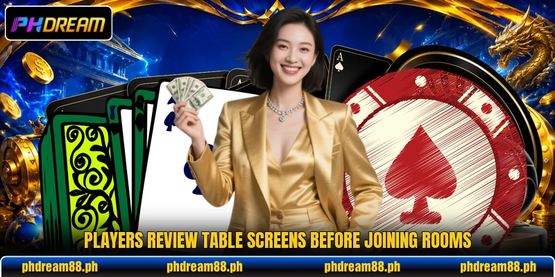 Players review table screens before joining rooms
