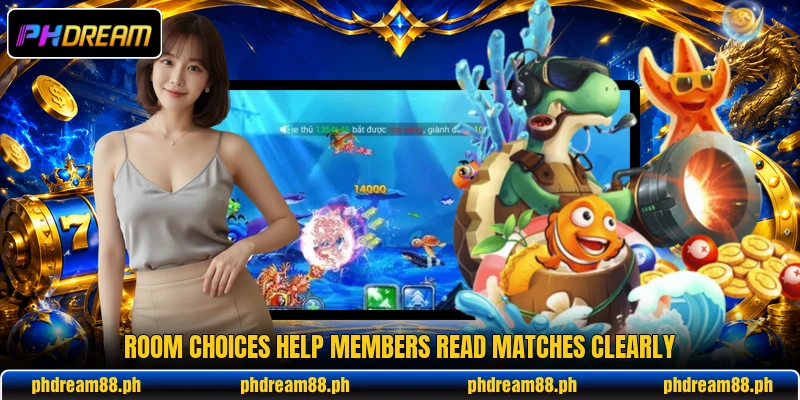Room choices help members read matches clearly