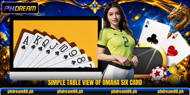 Simple table view of omaha six card Simple table view of omaha six card