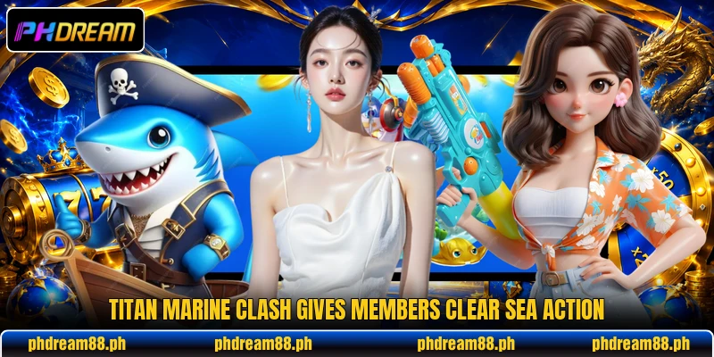 Titan Marine Clash gives members clear sea action